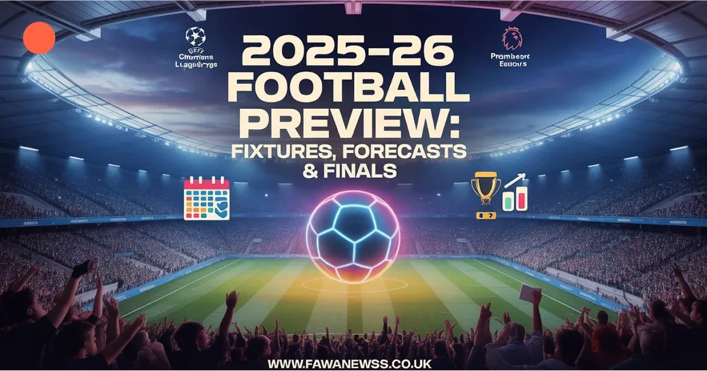2025-26 Football Preview Fixtures, Forecasts & Finals