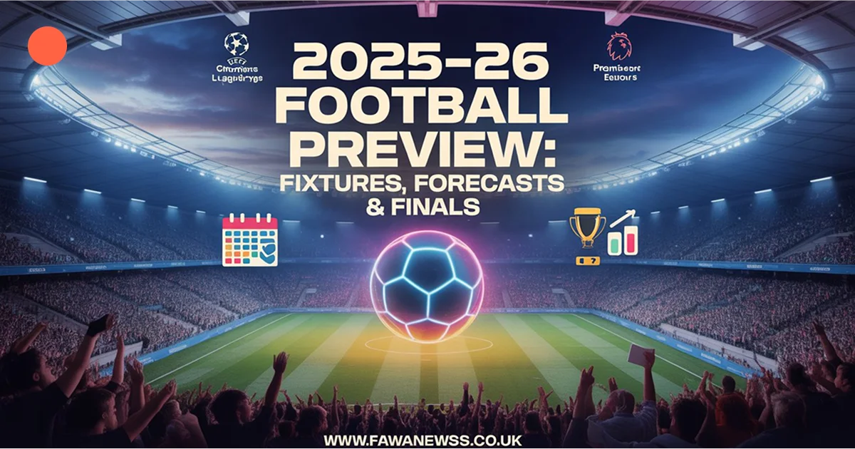 2025-26 Football Preview Fixtures, Forecasts & Finals