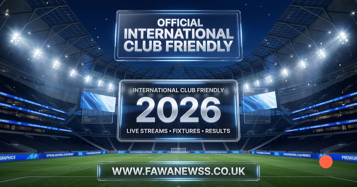 FawaNews | International Club Friendly 2026